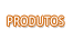 Produtos