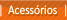 Acessórios