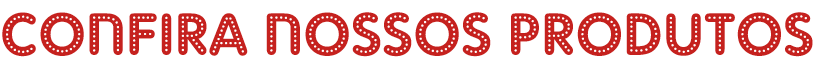Confira nossos produtos
